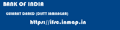 BANK OF INDIA  GUJARAT DARED (DISTT JAMNAGAR)    ifsc code